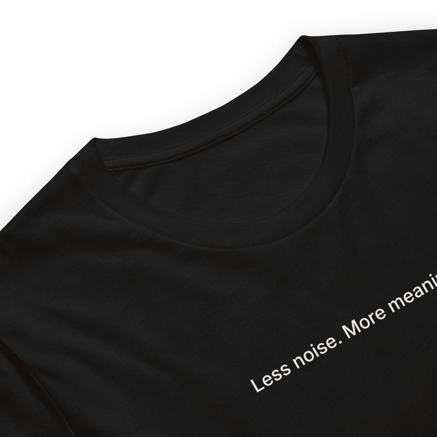 Less Noise Tee