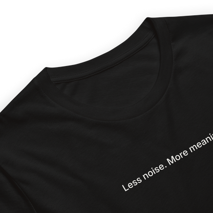 Less Noise Tee